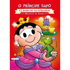 TM - CL. Ilustrados novo - O príncipe sapo <br /><br /> <small>SOUSA, MAURICIO</small>
