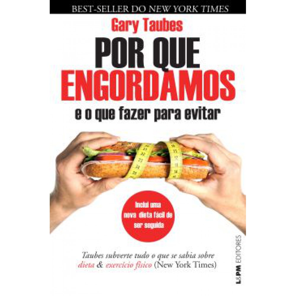 Por que engordamos e o que fazer para evitar <br /><br /> <small>GARY TAUBES-</small> Por que engordamos e o que fazer para evitar <br /><br /> <small>GARY TAUBES-</small>