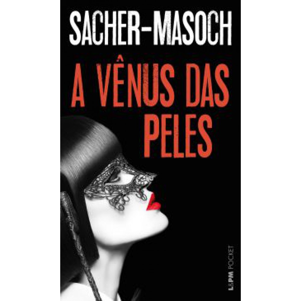 A Vênus das Peles - 1329 <br /><br /> <small>LEOPOLD VON SACHER-MASOCH-</small> A Vênus das Peles - 1329 <br /><br /> <small>LEOPOLD VON SACHER-MASOCH-</small>