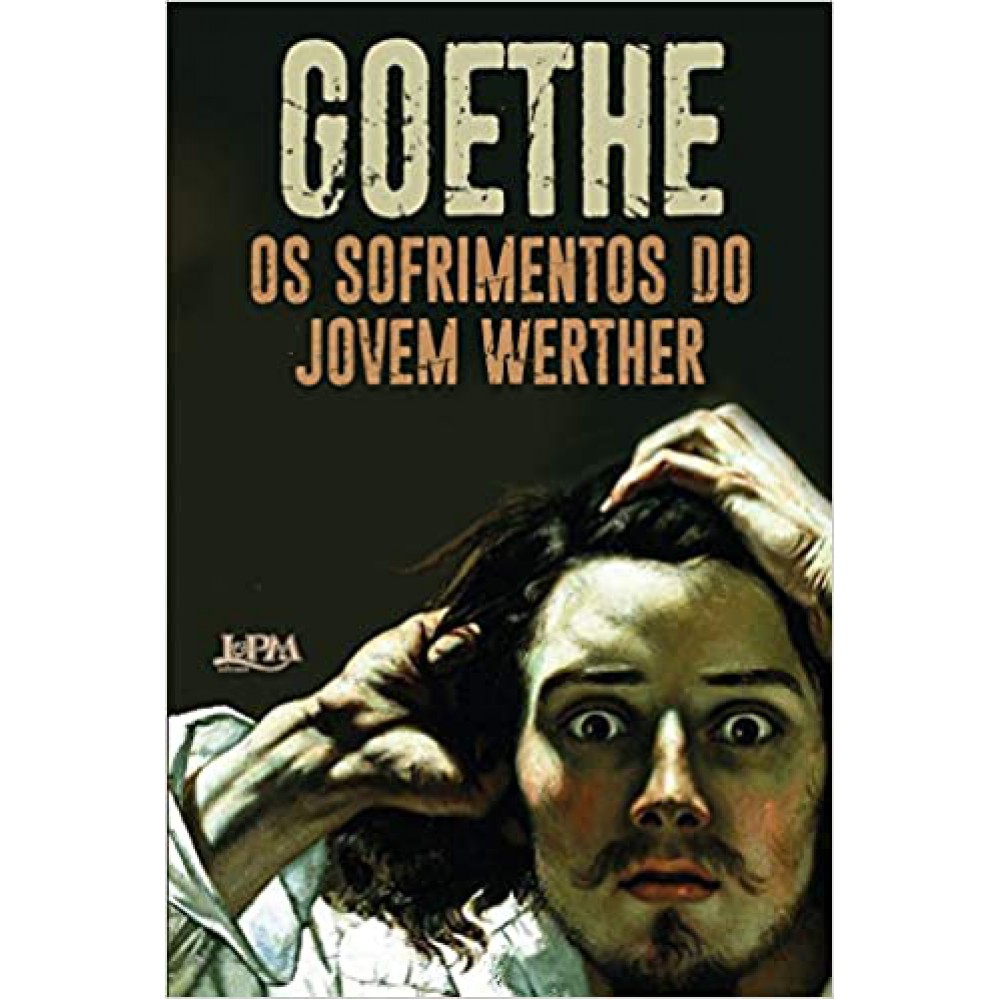Sofrimentos do jovem Werther, Os Sofrimentos do jovem Werther, Os