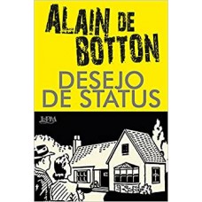 Desejo de status <br /><br /> <small>ALAIN DE BOTTON</small>