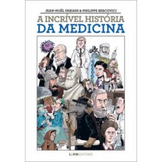 Incrível história da medicina, A - HQ <br /><br /> <small>JEAN-NOEL FABIANI</small>