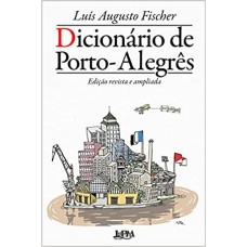 Dicionário de porto-alegrês: Edição ampliada <br /><br /> <small>LUÍS AUGUSTO FISCHER</small>