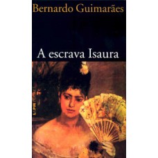 Escrava Isaura, A <br /><br /> <small>BERNARDO GUIMARAES</small>