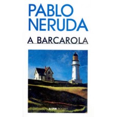 Barcarola, A - Pocket <br /><br /> <small>NERUDA, PABLO</small>
