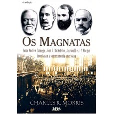 Magnatas, Os  <br /><br /> <small>CHARLES R. MORRIS</small>