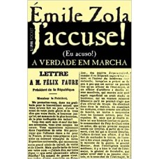 J'accuse...! A verdade em marcha: 826 <br /><br /> <small>EMILE ZOLA</small>