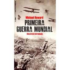 Primeira guerra mundial - Pocket <br /><br /> <small>MICHAEL HOWARD</small>