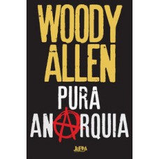 Pura Anarquia <br /><br /> <small>WOODY ALLEN</small>