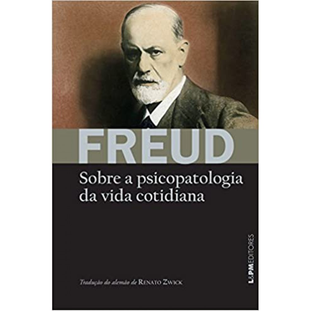 Sobre a psicopatologia da vida cotidiana Sobre a psicopatologia da vida cotidiana
