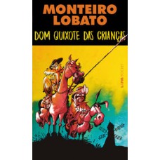 Dom Quixote das crianças <br /><br /> <small>MONTEIRO LOBATO</small>