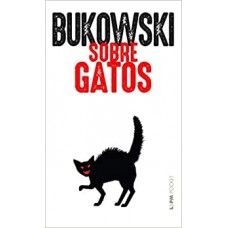 Sobre gatos - Pocket <br /><br /> <small>CHARLES BUKOWSKI</small>