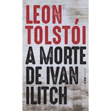 A morte de Ivan Ilitch: 16 <br /><br /> <small>LEON TOLSTÓI</small>