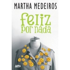 Feliz por nada <br /><br /> <small>MARTHA MEDEIROS</small>