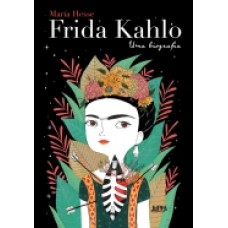 Frida Kahlo: uma biografia <br /><br /> <small>MARÍA HESSE</small>