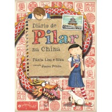 Diário de Pilar na China <br /><br /> <small>FLAVIA LINS SILVA</small>
