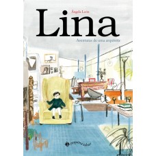 Lina: Aventuras de uma arquiteta <br /><br /> <small>ÁNGELA LEÓN</small>
