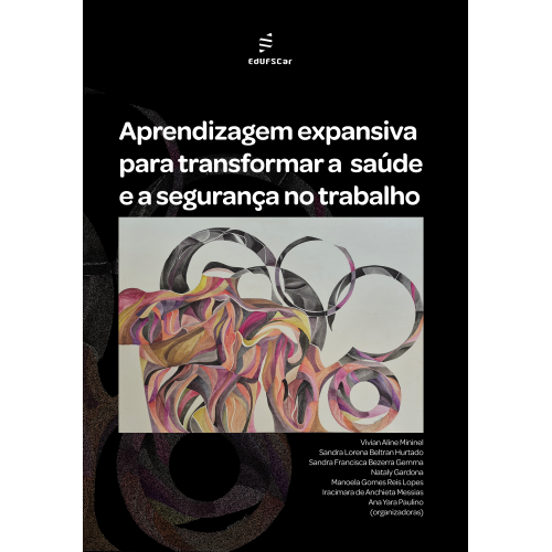 Aprendizagem expansiva para transformar a saúde e a segurança no trabalho <br /><br /> <small>Vivian Aline Mininel; Sandra Lorena Beltran Hurtado; Sandra Francisca Bezerra Gemma; Nataly Gardona; Manoela Gomes Reis Lopes; Iracimara de Anchieta Messias; Ana Yara Paulino; </small> Aprendizagem expansiva para transformar a saúde e a segurança no trabalho <br /><br /> <small>Vivian Aline Mininel; Sandra Lorena Beltran Hurtado; Sandra Francisca Bezerra Gemma; Nataly Gardona; Manoela Gomes Reis Lopes; Iracimara de Anchieta Messias; Ana Yara Paulino; </small>