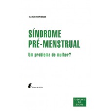 Síndrome pré-menstrual: um problema de mulher? <br /><br /> <small>MARICA MARINELLI</small>