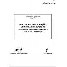 Fontes de informação: um manual para cursos de graduação em biblioteconomia e ciência da informação <br /><br /> <small>MARIA MATILDE K. DIAS; DANIELA PIRES</small>