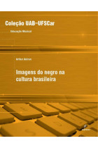 Imagens do Negro na Cultura Brasileira <br /><br /> <small>ARTHUR AUTRAN</small>