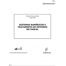 Sistemas numéricos e tratamento de inteiros no Pascal <br /><br /> <small>MARIA DO CARMO NICOLETTI; SANDRA ABIB</small>
