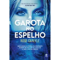 Garota no espelho, A <br /><br /> <small>ROSE CARLYLE</small>