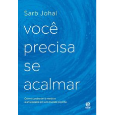 Você precisa se acalmar <br /><br /> <small>SARB JOHAL</small>