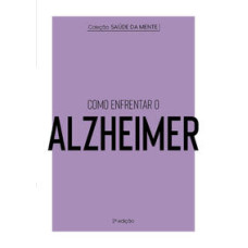 Coleção saúde da mente - Como enfrentar o alzheimer