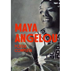 Poesia completa - Maya Angelou <br /><br /> <small>MAYA ANGELOU</small>