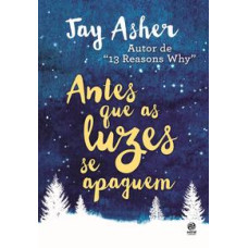 Antes que as luzes se apaguem <br /><br /> <small>JAY ASHER</small>