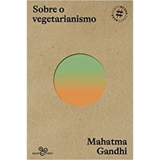 Sobre o vegetarianismo <br /><br /> <small>MAHATMA GANDHI</small>