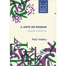 Arte de pensar, A: Ensaios filosóficos <br /><br /> <small>PAUL VALÉRY</small>