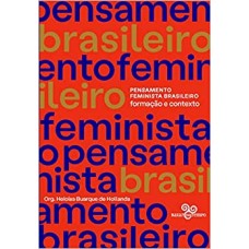 Pensamento feminista brasileiro formação e contexto <br /><br /> <small>HELOISA BUARQUE HOLLANDA</small>