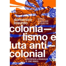 Colonialismo e luta anticolonial: desafios da revolução no século XXI <br /><br /> <small>DOMENICO LOSURDO</small>