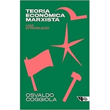 Teoria econômica marxista: uma introdução <br /><br /> <small>OSVALDO COGGIOLA</small>