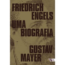 Friedrich Engels: uma biografia <br /><br /> <small>GUSTAV MAYER</small>
