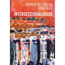 Interseccionalidade <br /><br /> <small>SIRMA BILGE; PATRICIA HILL COLLINS</small>
