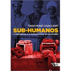 Sub-humanos <br /><br /> <small>TIAGO MUNIZ CAVALCANTI</small>