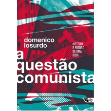 Questão comunista, A <br /><br /> <small>DOMENICO LOSURDO</small>