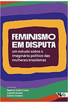 Feminismo em disputa: Um estudo sobre o imaginário político das mulheres brasileiras 