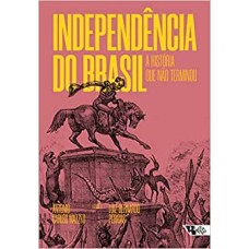 Independência do Brasil: A história que não terminou <br /><br /> <small>ANTONIO CARLOS MAZZEO; LUIZ BERNARDO PERICAS</small>