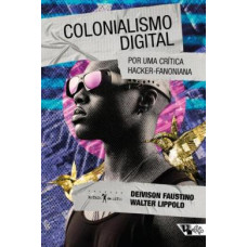 Colonialismo digital: Por uma crítica hacker fanoniana