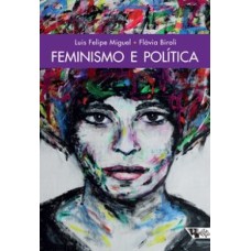  Feminismo e política <br /><br /> <small>LUIS FELIPE MIGUEL; FLÁVIA BIROLI</small>
