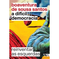 Difícil democracia, A <br /><br /> <small>SANTOS, BOAVENTURA DE SOUSA</small>
