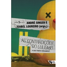 Contradições do lulismo, As <br /><br /> <small>SINGER, ANDRE; LOUREIRO, ISABEL</small>