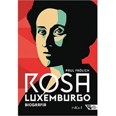Rosa Luxemburgo <br /><br /> <small>FROLICH, PAUL</small>