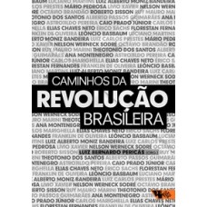 Caminhos da revolução brasileira <br /><br /> <small>GUIMARAES, ALBERTO PASSOS;  MONTENEGRO, ANA</small>