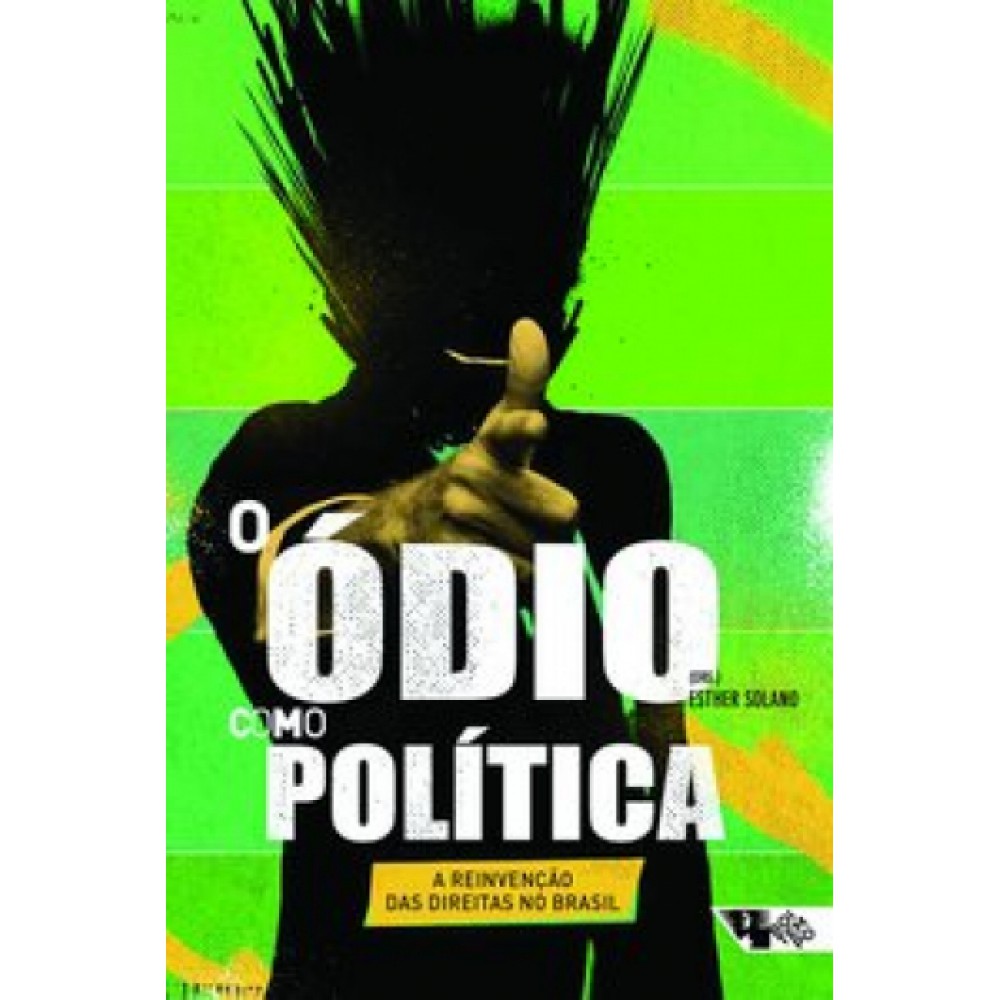 Ódio como política, O Ódio como política, O