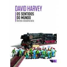 Sentidos do Mundo, Os <br /><br /> <small>DAVID HARVEY</small>